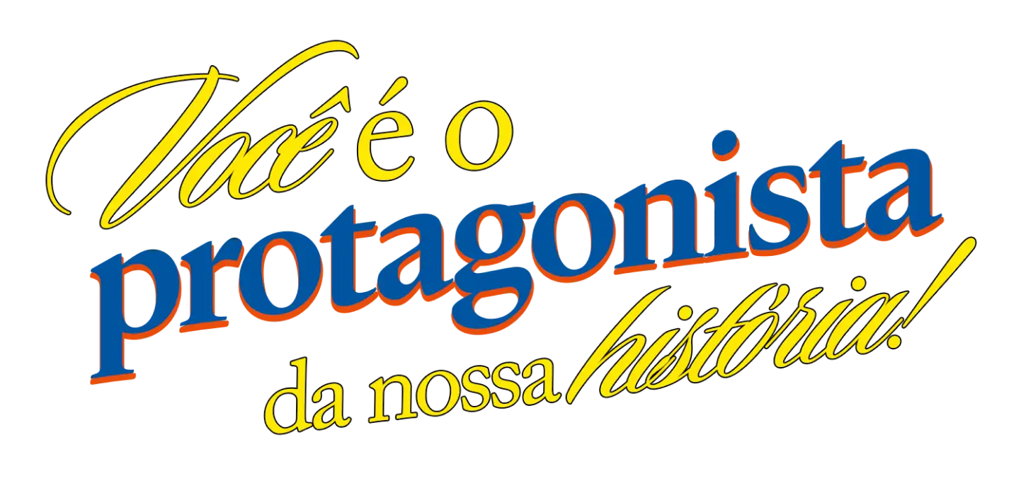 ELEMENTO GRÁFICO ESCRITO: "VOCÊ É O NOSSO PROTAGONISTA"